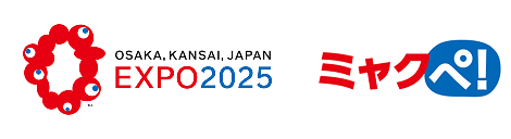OSAKA, KANSAI, JAPAN EXPO2025 / ミャクペ！