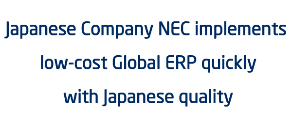 Japanese Company Nec Implements Low Cost Global Erp Quickly With Japanese Quality Sap Business One Nec Indonesia Can Help You Resolve Your Problems Nec